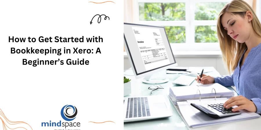 How to Get Started with Bookkeeping in Xero: A Beginner’s Guide