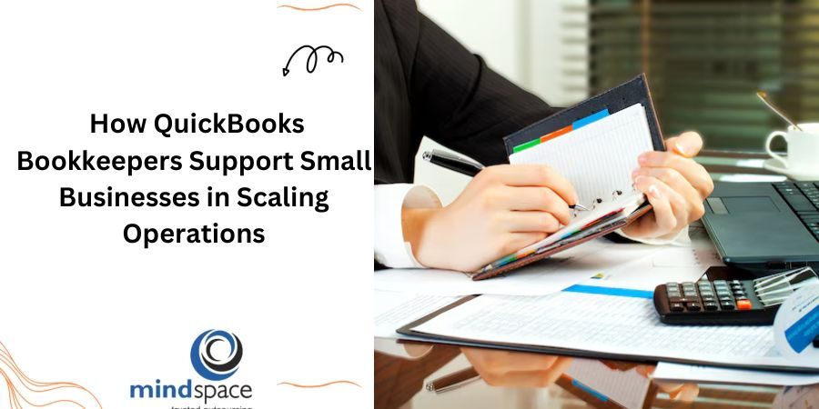 How QuickBooks Bookkeepers Support Small Businesses in Scaling Operations