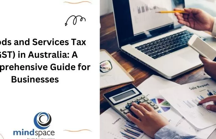 Goods and Services Tax (GST) in Australia: A Comprehensive Guide for Businesses