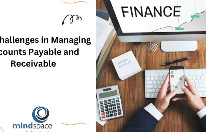 Top Challenges in Managing Accounts Payable and Receivable